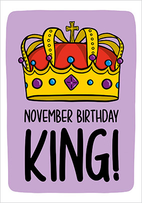 November Birthday King Card