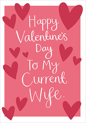 Current Wife Valentine's Day Card