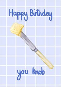 Tap to view You Knob Cheeky Birthday Card