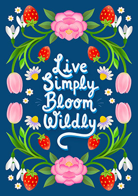 Live Simply Bloom Wildly Card