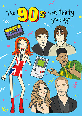 The 90s Were 30 Years Ago Birthday Card