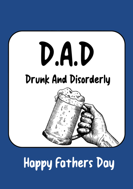 Drunk and Disorderly Father's Day Card