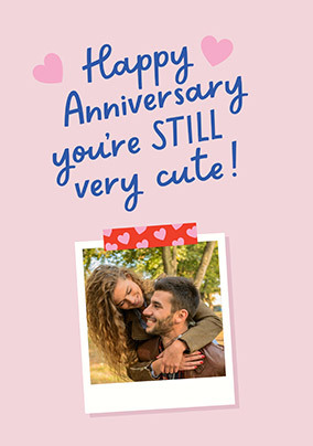 You're Still Cute Happy Anniversary Card