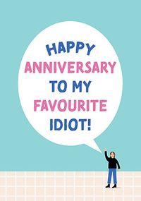 Tap to view To my Favourite Idiot Happy Anniversary Card