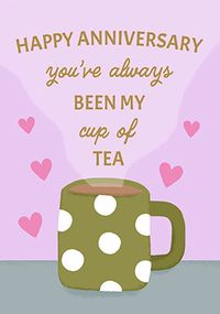 Tap to view My cup of tea Happy Anniversary Card