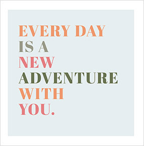 Everyday is a New Adventure Anniversary Card