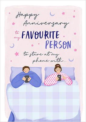 Favourite Person to Stare at my Phone with Anniversary Card