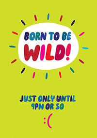 Tap to view Born to be Wild Until 9pm or so Birthday Card