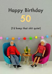 Tap to view I'd Keep That Quiet 50th Birthday Card