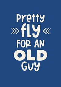 Tap to view Pretty Fly For An Old Guy Birthday Card