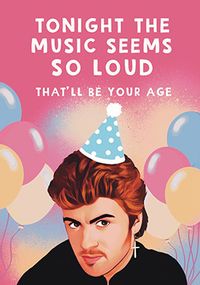 Tap to view That'll Be Your Age George Michael Spoof Birthday Card