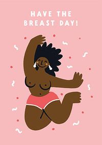 Tap to view Have The Breast Day Birthday Card