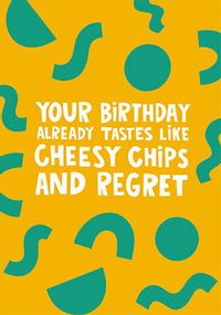 Tap to view Cheesy Chips and Regret Birthday Card