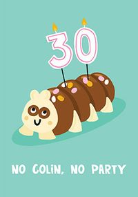 Tap to view No Colin No Party 30th Birthday Card