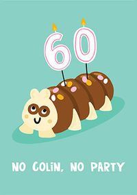 Tap to view No Colin No Party 60th Birthday Card