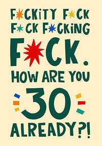 Tap to view F*ck How Are You 30 Already? Birthday Card