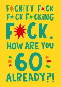 Tap to view F*ck How Are You 60 Already? Birthday Card