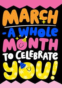 Tap to view A Whole Month to Celebrate You March Birthday Card