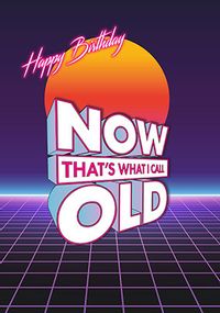 Tap to view Now That's What I Call Old Birthday Card