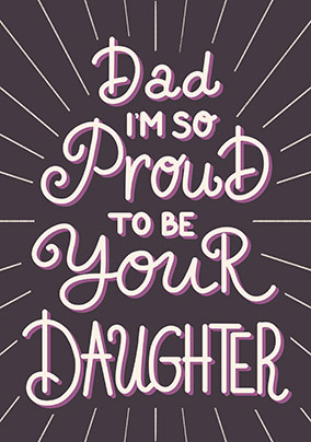 Proud to be your Daughter Father's Day Card