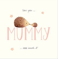 Tap to view Love You Mummy Hedgehog Mother's Day Card