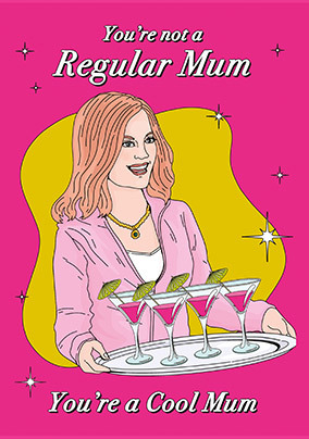 You're not a Regular Mum You're a Cool Mum Mother's Day Card