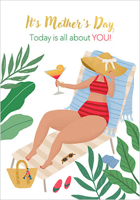 Today is all about You Mother's Day Card