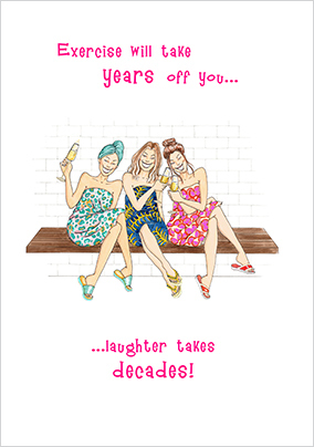 Laughter Takes Decades off you Birthday Card