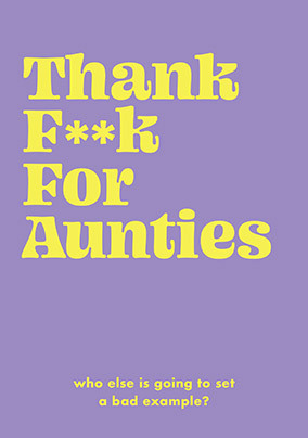 Thank F**k For Aunties Birthday Card