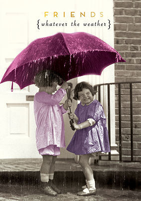 Friends Whatever The Weather Birthday Card