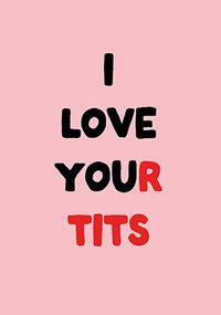 Tap to view I Love Your Tits Valentine's Day Card