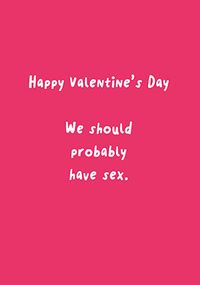 Tap to view We Should Have Sex Valentine's Day Card