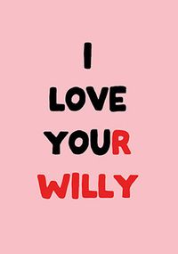 Tap to view I Love Your Willy Valentine's Day Card