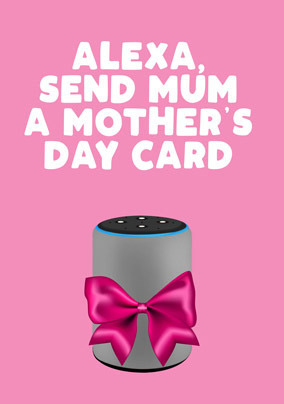 Alexa send Mum a Mother's Day Card