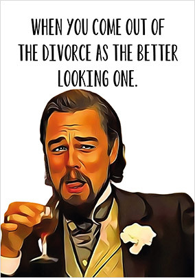 The Better Looking One Divorce Card
