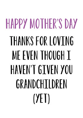 No Grandchildren Yet Mother's Day Card.