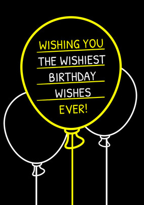 Wishiest Birthday Wishes Card