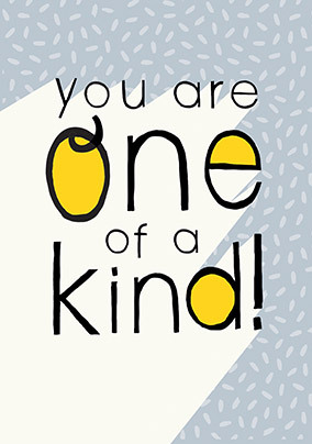 You are One of a Kind Birthday Card