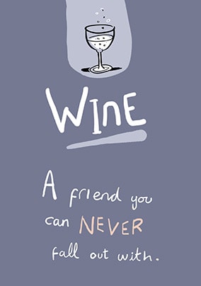 Never Fall Out With Wine Birthday Card