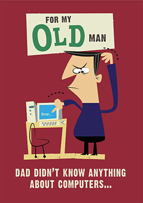 Dad didn't know Anything about Computers Father's Day Card
