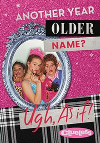 Tap to view Clueless - Another Year Older? As If Birthday Card