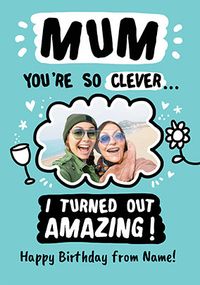 Tap to view I turned out Amazing Mum photo Birthday Card