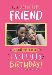 Tap to view Friend Fabulous Birthday Photo Card