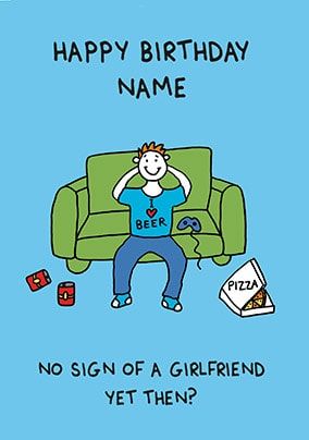 No Girlfriend Yet? Personalised Card | Funky Pigeon