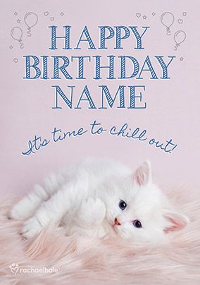 White Kitten Chill Out Birthday Card | Funky Pigeon