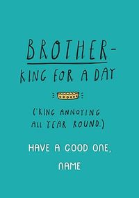 Tap to view Brother - King For a Day Personalised Card