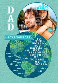 Tap to view Dad You are my World Photo Card