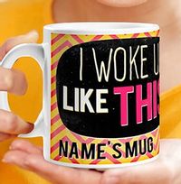 Tap to view Woke up Like This Personalised Mug