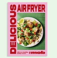 Tap to view Delicious Air Fryer by Mob : 100 easy, healthy, tasty recipes