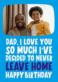 Tap to view Never Leaving Home Photo Birthday Card